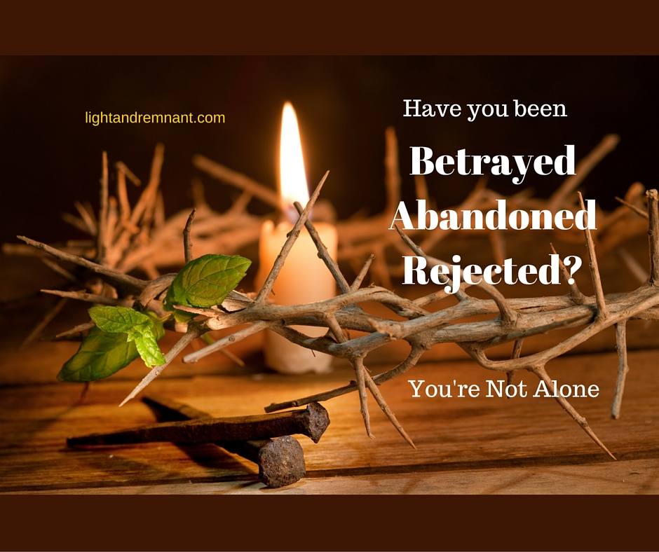 Betrayed, Abandoned, Rejected-You're Not Alone