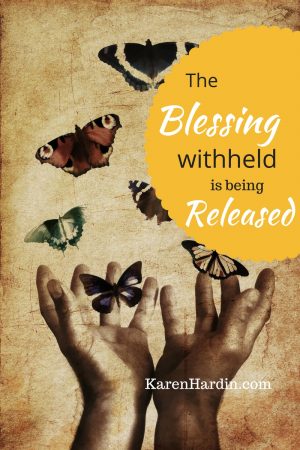 The blessing withheld is being released